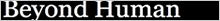 Link esterno: Beyond human - Blog [ita]