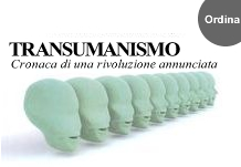 Link esterno: Transumanismo. Cronaca di una rivoluzione annunciata - Questo volume raccoglie i principali interventi apparsi sulla stampa italiana negli ultimi quattro anni